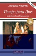 TIEMPO PARA DIOS: GUIA PARA LA VIDA DE ORACION de PHILIPPE, JACQUES 