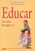 EDUCAR: LOS RETOS DEL SIGLO XXI di MAU, JOSE MANUEL 
