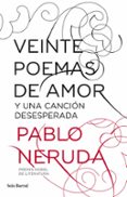 VEINTE POEMAS DE AMOR Y UNA CANCION DESESPERADA de NERUDA, PABLO 