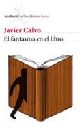 EL FANTASMA EN EL LIBRO: LA VIDA EN UN MUNDO DE TRADUCCIONES de CALVO, JAVIER 