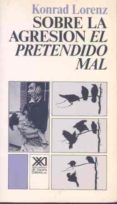 SOBRE LA AGRESION EL PRETENDIDO MAL (8 ED.) de LORENZ, KONRAD 