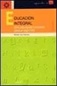 EDUCACION INTEGRAL: UNA EDUCACION HOLISTICA PARA EL SIGLO XXI (VO L. I) de YUS RAMOS, RAFAEL 
