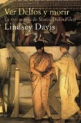 VER DELFOS Y MORIR (XVII NOVELA DE MARCO DIDIO FALCO) (2 ED.) de DAVIS, LINDSEY 