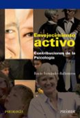 ENVEJECIMIENTO ACTIVO: CONTRIBUCIONES DE LA PSICOLOGIA de FERNANDEZ-BALLESTEROS, ROCIO 