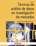 TECNICAS DE ANALISIS DE DATOS EN INVESTIGACION DE MERCADOS (2 ED .) de LUQUE MARTINEZ, TEODORO 