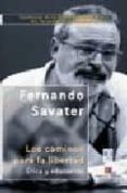 LOS CAMINOS PARA LA LIBERTAD: ETICA Y EDUCACION de SAVATER, FERNANDO 