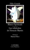 BLANCO SPIRITUALS; LAS RUBAIYATAS DE HORACIO MARTIN de GRANDE, FELIX 