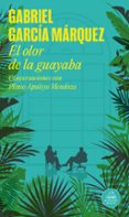 EL OLOR DE LA GUAYABA di GARCIA MARQUEZ, GABRIEL  MENDOZA, PLINIO APULEYO 