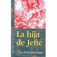 LA HIJA DE JEFTE de FEUCHTWANGER, LION 