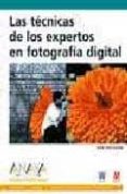 LAS TECNICAS DE LOS EXPERTOS EN FOTOGRAFIA DIGITAL di MILBURN, KEN 