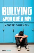 BULLYING: POR QUE A MI? di DOMENECH, MONTSE 