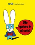 NO QUIERO IR AL COLE! (SIMON) di BLAKE, STEPHANIE 