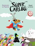 SUPER CARIBU. REVOLUCIN EN POPONIA (SUPER CARIBU 3) de LE HUCHE, MAGALI 