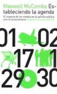 ESTABLECIENDO LA AGENDA: EL IMPACTO DE LOS MEDIOS EN LA OPINION P UBLICA Y EN EL CONOCIMIENTO de MCCOMBS, MAXWELL 