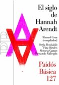 EL SIGLO DE HANNAH ARENDT di CRUZ, MANUEL 