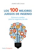 LOS 100 MEJORES JUEGOS DE INGENIO di SUES CAULA, JAUME 