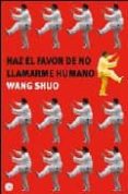 HAZ EL FAVOR DE NO LLAMARME HUMANO di WANG, SHUO 