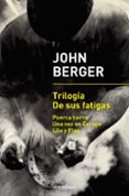 TRILOGA DE SUS FATIGAS di BERGER, JOHN 