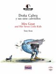 DOA CABRA Y SUS SIETE CABRITILLOS = MRS GOAT AND HER SEVEN LITTL E KIDS (ED. BILINGE ESPAOL-INGLES) (INCLUYE AUDIO-CD) de ROSS, TONY 