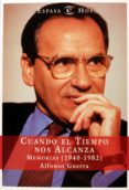 CUANDO EL TIEMPO NOS ALCANZA: MEMORIAS (1940-1982) de GUERRA, ALFONSO 