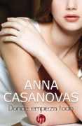 DONDE EMPIEZA TODO de CASANOVAS, ANNA 
