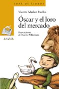 OSCAR Y EL LORO DEL MERCADO de MUOZ PUELLES, VICENTE 