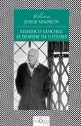 FEDERICO SANCHEZ SE DESPIDE DE USTEDES de SEMPRUN, JORGE 