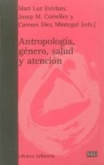 ANTROPOLOGIA, GENERO, SALUD Y ATENCION de COMELLES, JOSEP M. 
