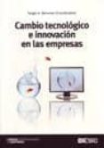 CAMBIO TECNOLOGICO E INNOVACION EN LAS EMPRESAS de BERUMEN, SERGIO A. 