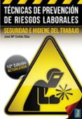 TECNICAS DE PREVENCION DE RIESGOS LABORALES: SEGURIDAD E HIGIENE DEL TRABAJO (10 ED.) de CORTES DIAZ, JOSE MARIA 