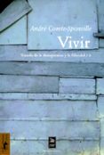 VIVIR. 2/TRATADO DE LA DESESPERANZA Y LA FELICIDAD de COMTE-SPONVILLE, ANDRE 