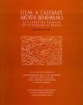 ITEM A CAESAREA AUGUSTA BENEHARNO. LA CARRETERA ROMANA DE ZARAGOZ A AL BEARN de MORENO GALLO, ISAAC 