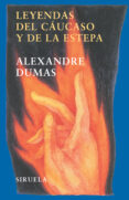 LEYENDAS DEL CAUCASO Y DE LA ESTEPA de DUMAS, ALEXANDRE 
