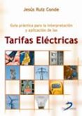 GUIA PRACTICA PARA LA INTERPRETACION Y APLICACION DE LAS TARIFAS ELECTRICAS di RUIZ CONDE 