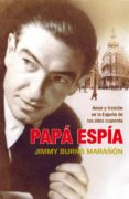 PAPA ESPIA: AMOR Y TRAICION EN LA ESPAA DE LOS AOS CUARENTA di BURNS MARAN, JIMMY 