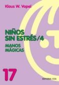 NIOS SIN ESTRES (VOL. 4): MANOS MAGICAS de VOPEL, KLAUS W. 