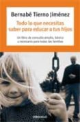 TODO LO QUE NECESITAS SABER PARA EDUCAR A TUS HIJOS de TIERNO, BERNABE 