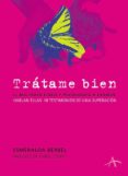 TRATAME BIEN: EL MALTRATO FISICO Y PSICOLOGICO A EXAMEN. HABLAN E LLAS: 18 TESTIMONIOS DE UNA SUPERACION de BERBEL, ESMERALDA 