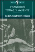 LA TORTURA JUDICIAL EN ESPAA de TOMAS Y VALIENTE, FRANCISCO 