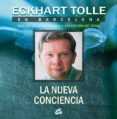 ECKHART TOLLE EN BARCELONA: NUEVA CONCIENCIA (INCLUYE DVD) de TOLLE, ECKHART 
