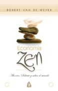 ECONOMIA ZEN: AHORRA: SALVATE Y SALVA AL MUNDO di WEYER , ROBERT VAN DE 