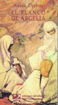 EL BLANCO DE ARGELIA de DJEBAR, ASSIA 