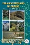 PARAJES NATURALES DE ARAGON (INCLUYE MAPA) de LAMPRE VITALLER, FERNANDO  VICENTE BLASCO, JOSE MIGUEL 