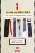 ENTRE BASTIDORES: EL LADO OCULTO DE LA ORGANIZACION ESCOLAR de SANTOS GUERRA, MIGUEL ANGEL 