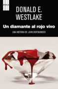 UN DIAMANTE AL ROJO VIVO: UNA HISTORIA DE JOHN DORTMUNDER de WESTLAKE, DONALD 