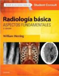 RADIOLOGIA BASICA: ASPECTOS FUNDAMENTALES (3 ED.) de HERRING, W. 
