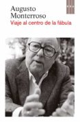 VIAJE AL CENTRO DE LA FABULA de MONTERROSSO, AUGUSTO 