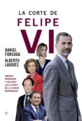 LA CORTE DE FELIPE VI de FORCADA, DANIEL  LARDIES, ALBERTO 
