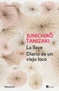LA LLAVE / DIARIO DE UN VIEJO LOCO de TANIZAKI, JUNICHIRO 