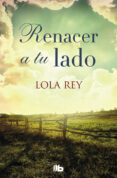 RENACER A TU LADO de REY, LOLA 